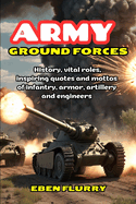 Army Ground Forces: History, vital roles, inspiring quotes and mottos of infantry, armor, artillery and engineers