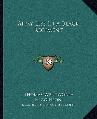 Army Life In A Black Regiment - Higginson, Thomas Wentworth