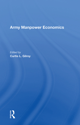 Army Manpower Economics - Gilroy, Curtis L