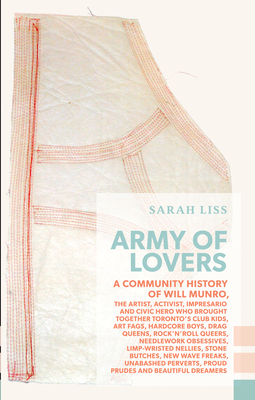 Army of Lovers: A Community History of Will Munro - Liss, Sarah