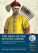 Army of the Manchu Empire: The Conquest Army and the Imperial Army of Qing China, 1600-1727