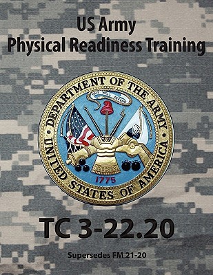 Army Physical Readiness Training, Tc 3-22.20 - Bennett, Jeffrey W (Editor), and US Army (Editor)