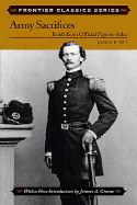 Army Sacrifices: Briefs from Official Pigeon-Holes - Fry, James Barnet, and Greene, Jerome A (Introduction by)