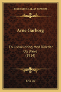 Arne Garborg: En Livsskildring Med Billeder Og Breve (1914)