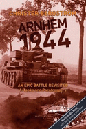 Arnhem 1944: An Epic Battle Revisited: Vol. 1: Tanks and Paratroopers