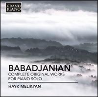 Arno Babadjanian: Complete Original Works for Piano Solo - Hayk Melikyan (piano)