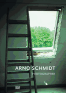 Arno Schmidt als Fotograf: Entwicklung eines Bildbewusstseins