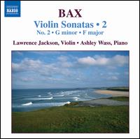 Arnold Bax: Violin Sonatas, Vol. 2 - Ashley Wass (piano); Laurence Jackson (violin)