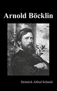 Arnold Bocklin (Illustrated Edition)