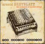 Arnold Dreyblatt: The Adding Machine - Arnold Dreyblatt & The Orchestra of Excited Strings