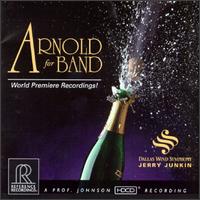 Arnold for Band - Dallas Wind Symphony; Jerry Junkin (conductor)