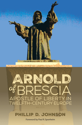 Arnold of Brescia - Johnson, Phillip D, and Sponheim, Paul R (Foreword by)