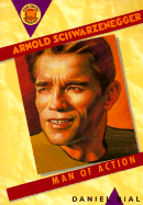 Arnold Schwarzenegger: Man of Action