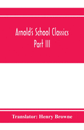 Arnold's School Classics; Sophocles, Explaned by F.W. Schneidewin Part III. The Oedipus Tyrannus