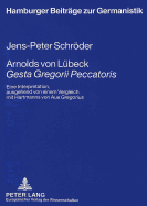 Arnolds Von Luebeck Gesta Gregorii Peccatoris?: Eine Interpretation, Ausgehend Von Einem Vergleich Mit Hartmanns Von Aue Gregorius