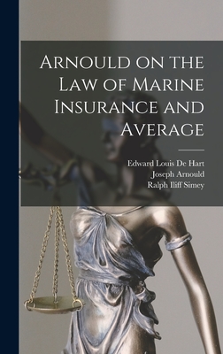 Arnould on the law of Marine Insurance and Average - Arnould, Joseph, and De Hart, Edward Louis, and Simey, Ralph Iliff