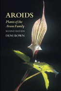 Aroids: Plants of the Arum Family