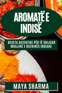 Aromat e Indis: Receta Autentike pr T Shijuar Magjin e Kuzhins Indiane