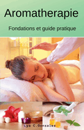 Aromatherapie Fondations et guide pratique