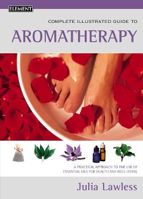 Aromatherapy: A Practical Approach to the Use of Essential Oils for Health and Well-Being - Lawless, Julia