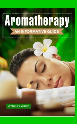 Aromatherapy: An Informative Guide - Narang, Meenakshi