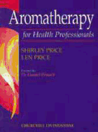 Aromatherapy for Health Professionals - Price, Len, Ed, and Price, Shirley, Dr., Ed