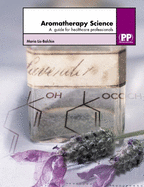 Aromatherapy Science: A Guide for Healthcare Professionals