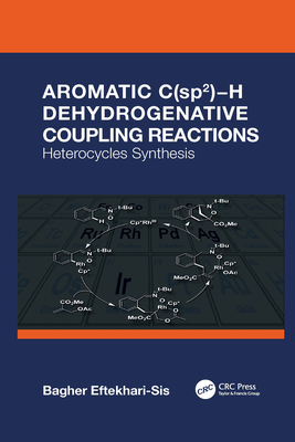 Aromatic C(sp2)-H Dehydrogenative Coupling Reactions: Heterocycles Synthesis - Eftekhari-Sis, Bagher