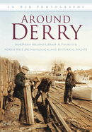 Around Derry: In Old Photographs