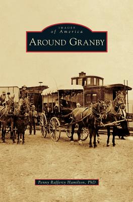 Around Granby - Hamilton, Penny Rafferty