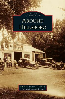 Around Hillsboro - Evans, Max, and Hillsboro Historical Society