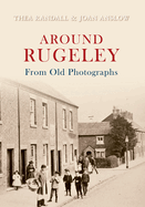 Around Rugeley from Old Photographs