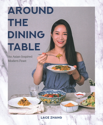 Around the Dining Table: An Asian-Inspired Modern Feast - Zhang, Lace