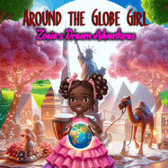 Around The Globe Girl: Zoeie's Dream Adventures