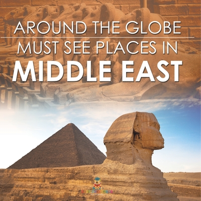 Around The Globe - Must See Places in the Middle East - Baby Professor
