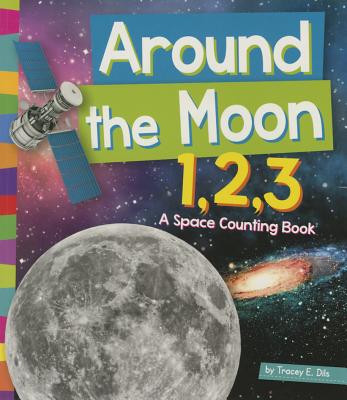 Around the Moon 1, 2, 3: A Space Counting Book - Dils, Tracey E