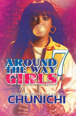 Around the Way Girls 7 - Chunichi, and Williams, Karen P, and B L U N T