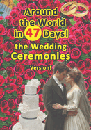 Around the World in 47 Days: the Wedding Ceremonies Version!