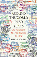 Around the World in 50 Years: My Adventure to Every Country on Earth