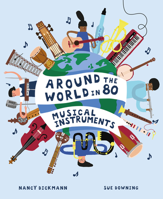 Around the World in 80 Musical Instruments - Dickmann, Nancy