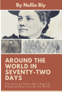 Around the World in Seventy-Two Days: The Story of Nellie Bly's Record-Breaking Race Around the World