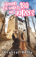 Around the World on 180 Horses - Book 1: The Quest for Dracula's Lost Treasure