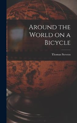 Around the World on a Bicycle - Stevens, Thomas