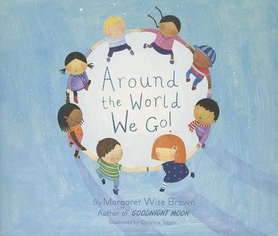 Around the World We Go! - Brown, Margaret Wise, and Wise Brown, Margaret