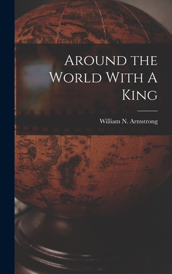 Around the World With A King - Armstrong, William N