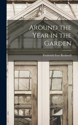 Around the Year in the Garden - Rockwell, Frederick Frye