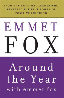 Around the Year with Emmet Fox: A Book of Daily Readings - Fox, Emmet