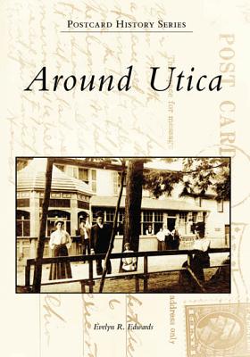 Around Utica - Edwards, Evelyn R