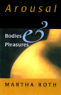 Arousal: Bodies and Pleasures - Roth