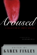 Aroused: A Collection of Erotic Writing - Finley, Karen (Editor), and Hell, Richard (Introduction by)